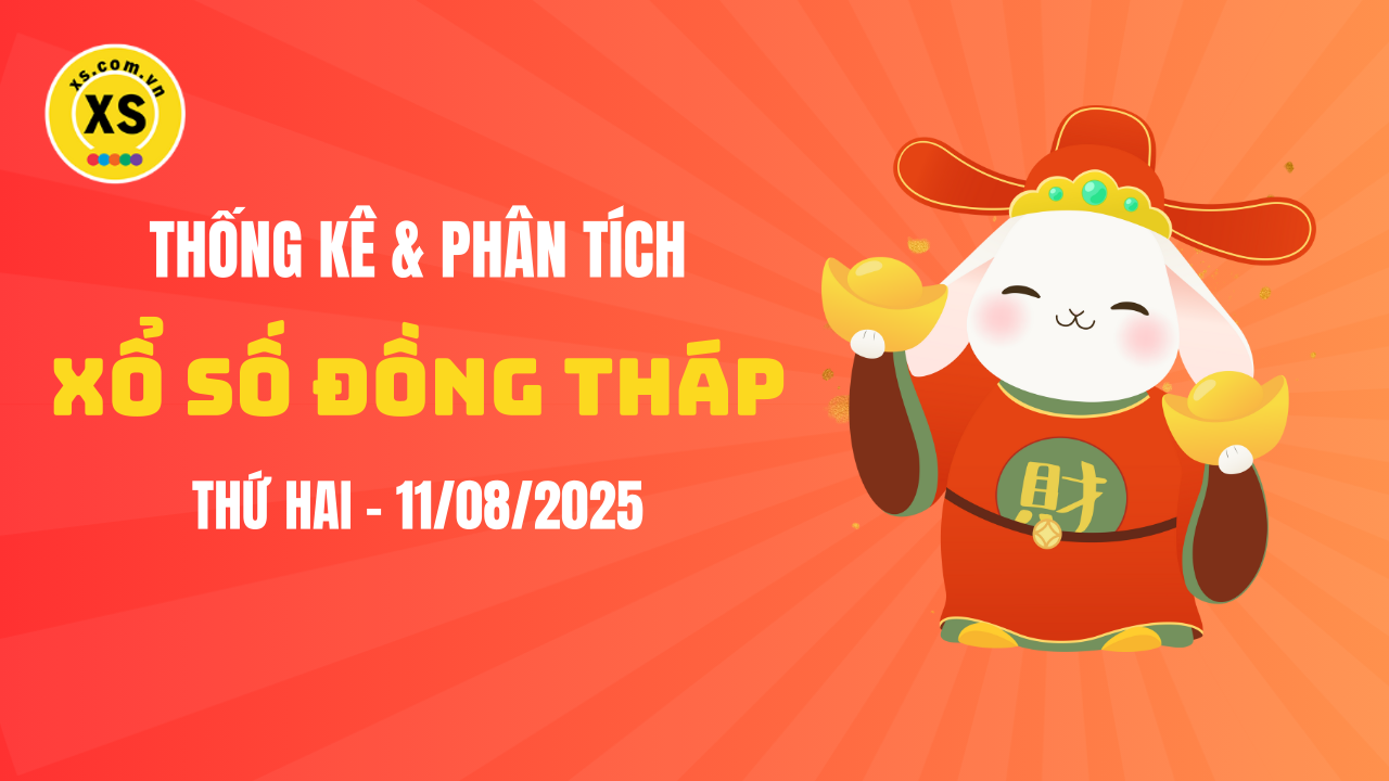 Thống kê XSDT 11/8 : Thống kê và phân tích xổ số Đồng Tháp ngày 11/8/2025