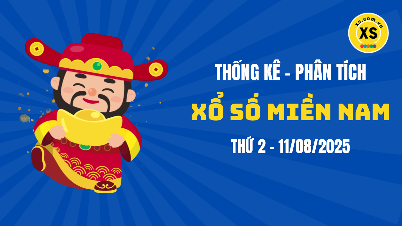 Thống kê XSMN 11/08 : Phân tích xổ số miền Nam ngày 11/8/2025