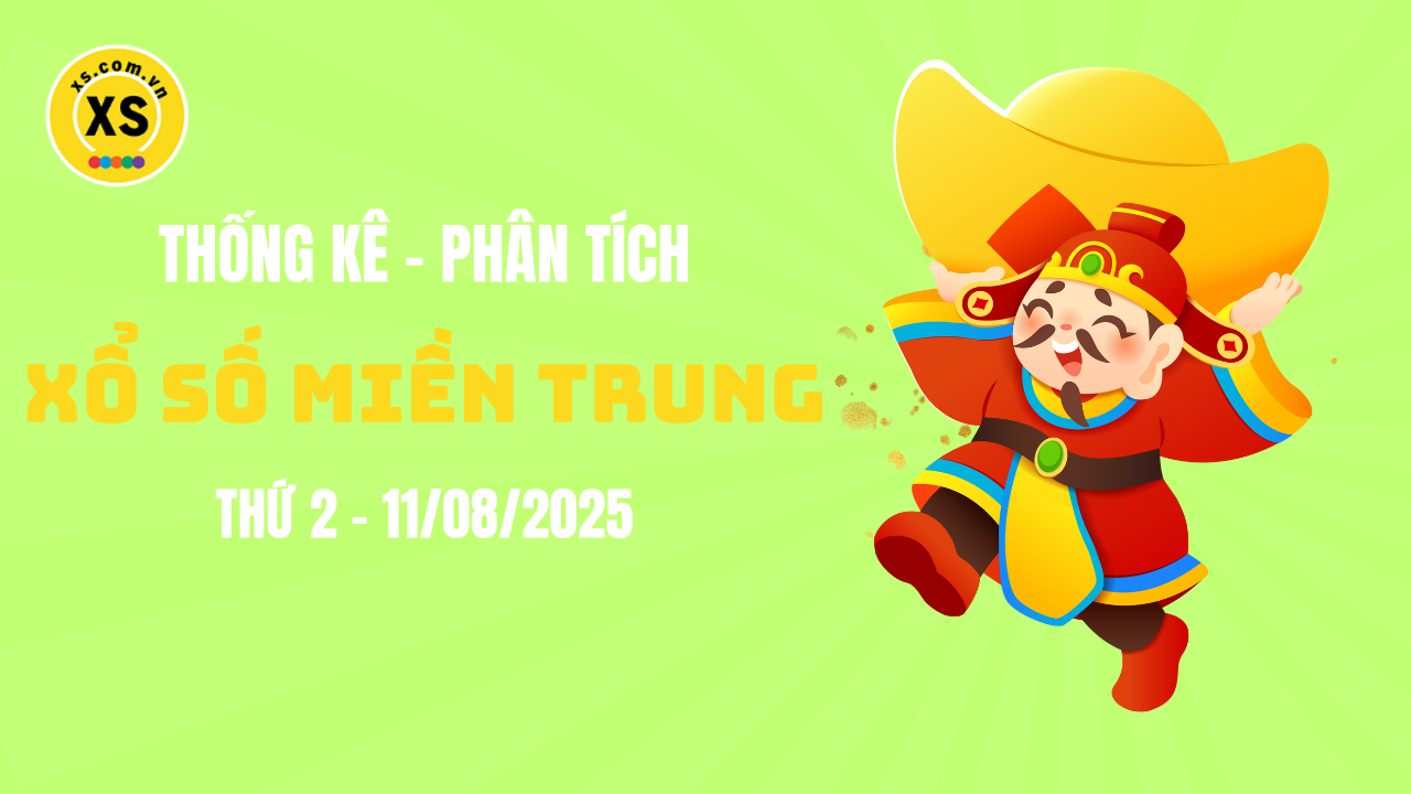 Thống kê XSMT 11/08 : Phân tích xổ số miền Trung ngày 11/8/2025