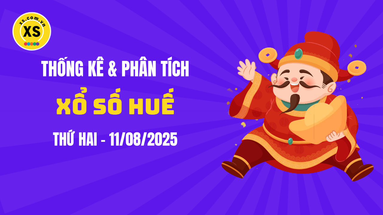Thống kê XSTTH 11/8 : Thống kê và phân tích xổ số Huế ngày 11/8/2025