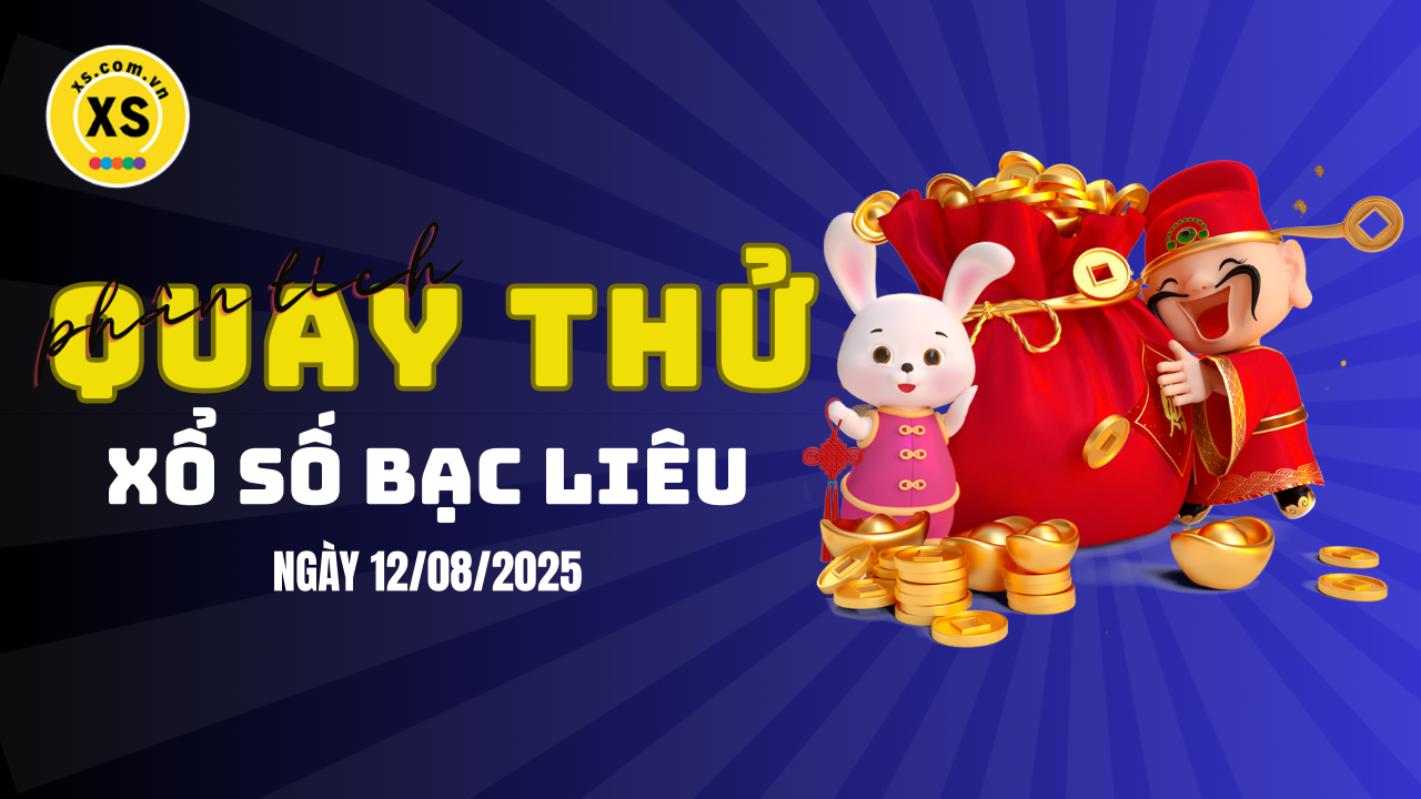 Phân tích kết quả quay thử xổ số Bạc Liêu 12/8/2025