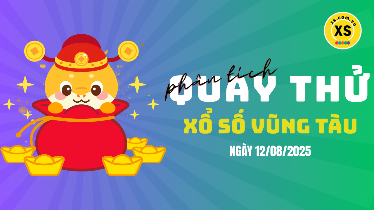 Phân tích kết quả quay thử xổ số Vũng Tàu 12/8/2025