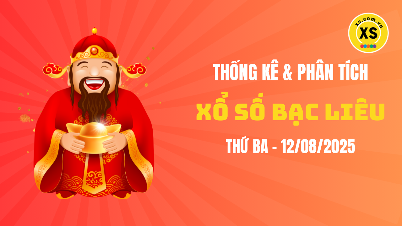 Thống kê XSBL 12/8 : Thống kê và phân tích xổ số Bạc Liêu ngày 12/8/2025