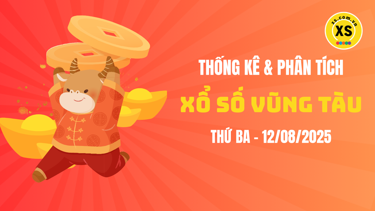 Thống kê XSVT 12/8 : Thống kê và phân tích xổ số Vũng Tàu ngày 12/8/2025