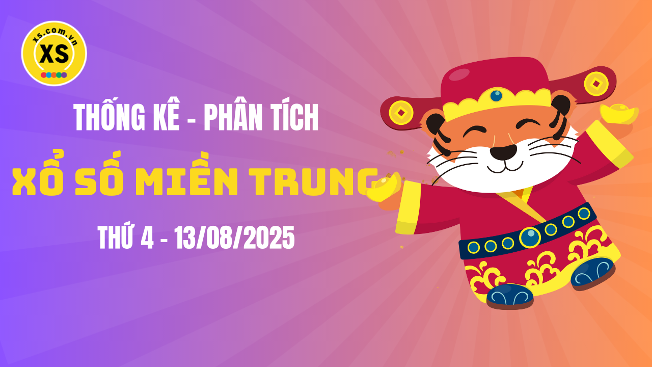 Thống kê XSMT 13/08 : Phân tích xổ số miền Trung ngày 13/8/2025
