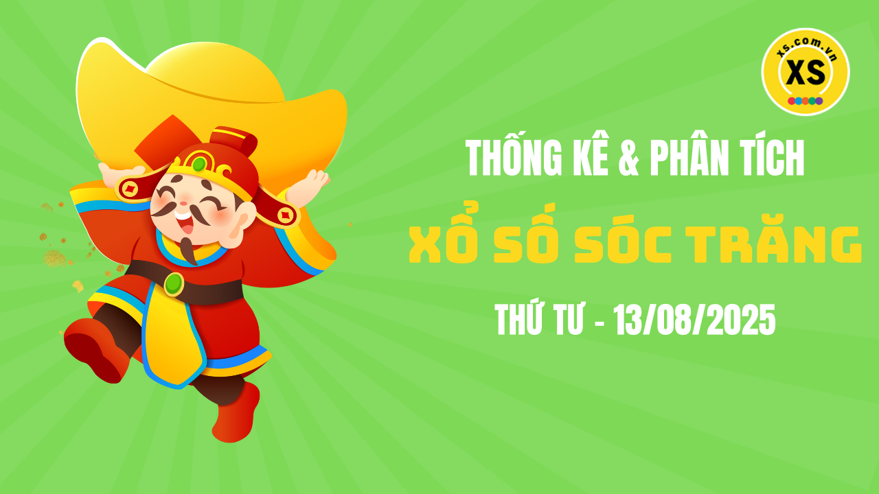 Thống kê XSST 13/8 : Thống kê và phân tích xổ số Sóc Trăng ngày 13/8/2025