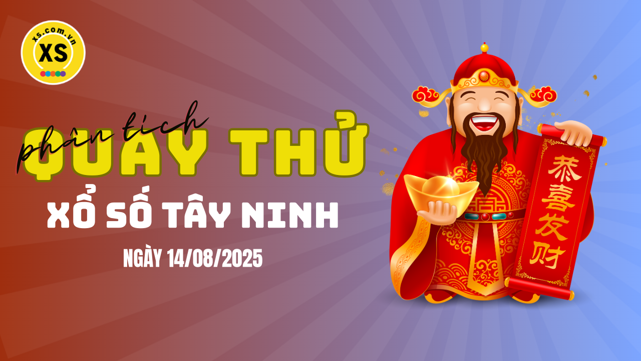 Phân tích kết quả quay thử xổ số Tây Ninh 14/8/2025