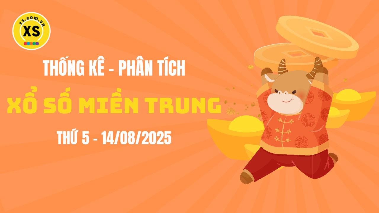 Thống kê XSMT 14/08 : Phân tích xổ số miền Trung ngày 14/8/2025