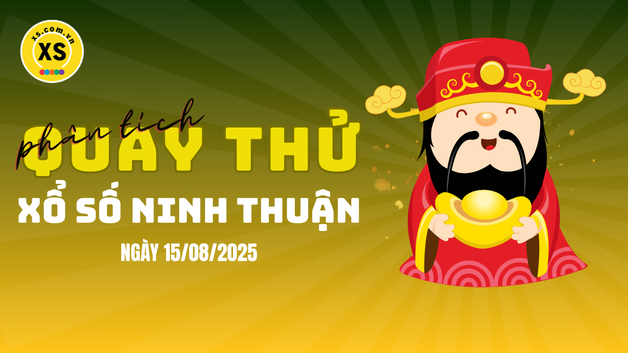 Phân tích kết quả quay thử xổ số Ninh Thuận 15/8/2025