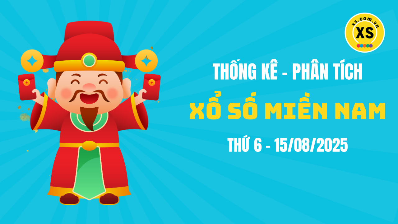 Thống kê XSMN 15/08 : Phân tích xổ số miền Nam ngày 15/8/2025