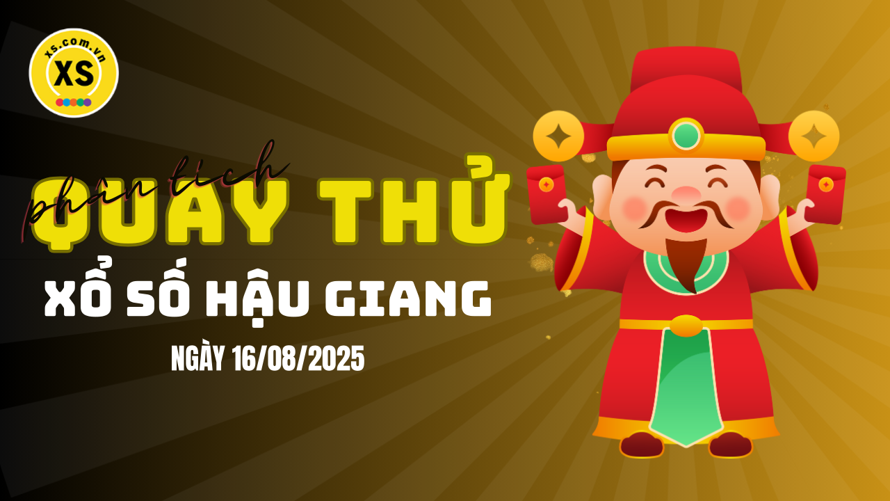 Phân tích kết quả quay thử xổ số Hậu Giang 16/8/2025