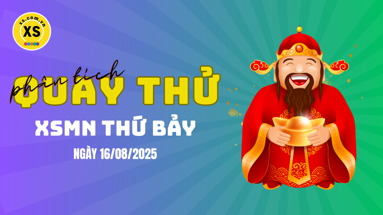 Quay thử xổ số miền Nam thứ 7 ngày 16/8/2025