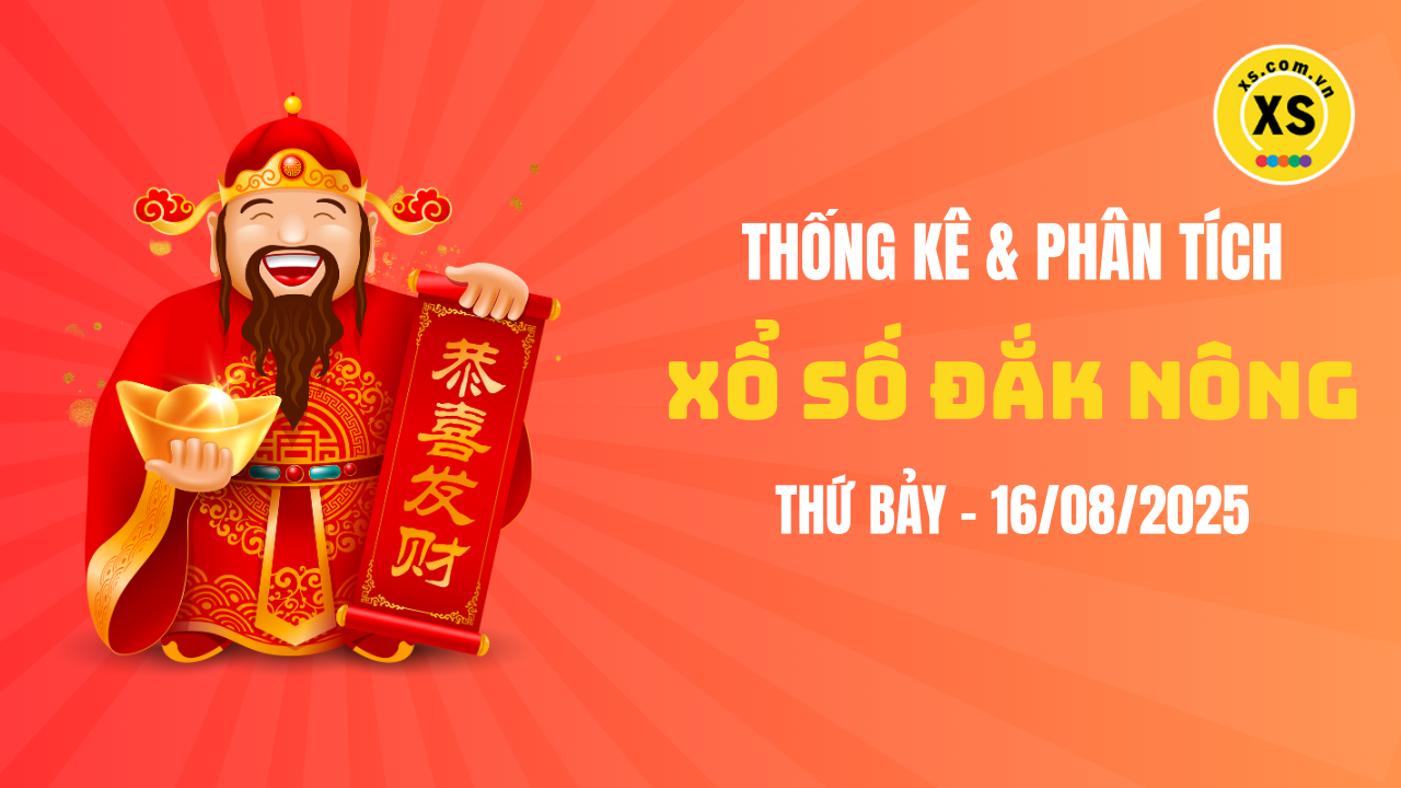 Thống kê XSDNO 16/8 : Thống kê và phân tích xổ số Đắk Nông ngày 16/8/2025