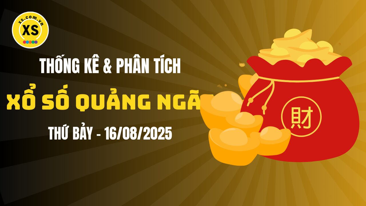 Thống kê XSQNG 16/8 : Thống kê và phân tích xổ số Quảng Ngãi ngày 16/8/2025