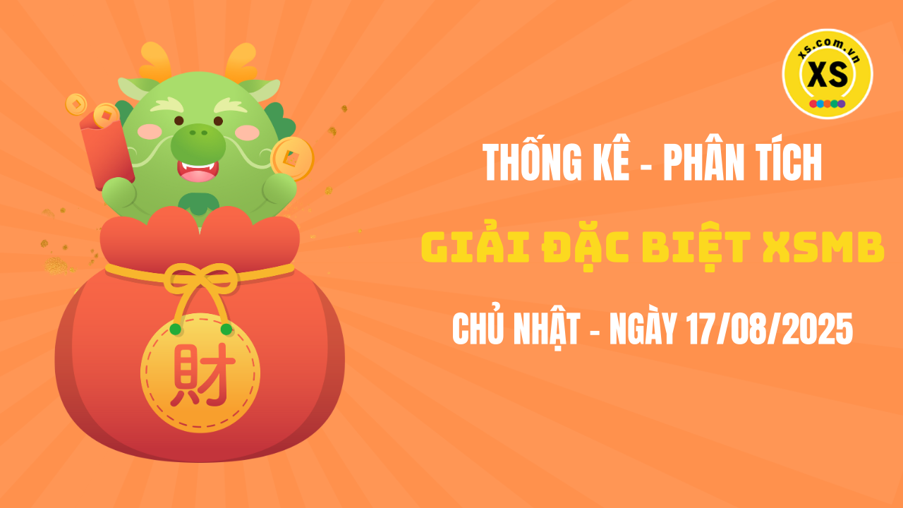 Phân tích giải đặc biệt xổ số miền Bắc ngày 17/8/2025