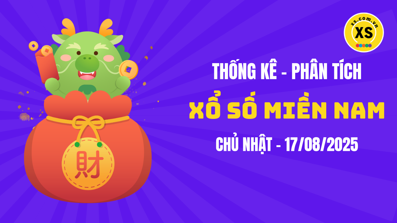 Thống kê XSMN 17/08 : Phân tích xổ số miền Nam ngày 17/8/2025