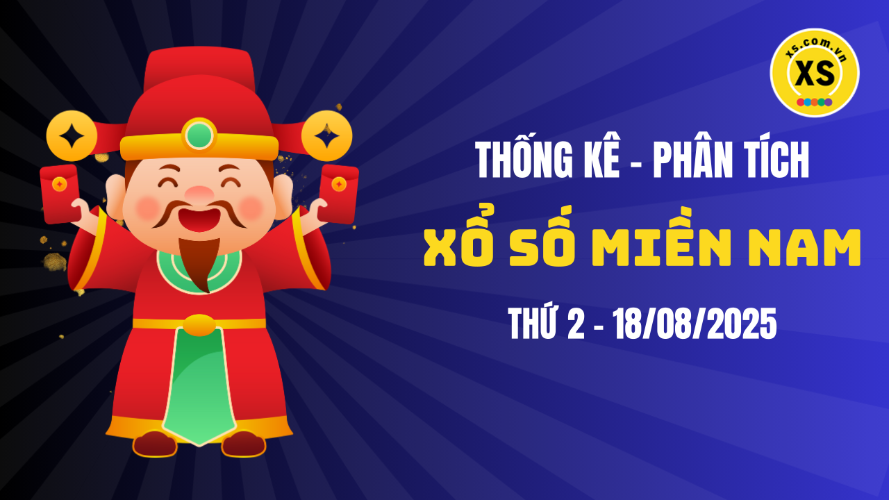 Thống kê XSMN 18/08 : Phân tích xổ số miền Nam ngày 18/8/2025