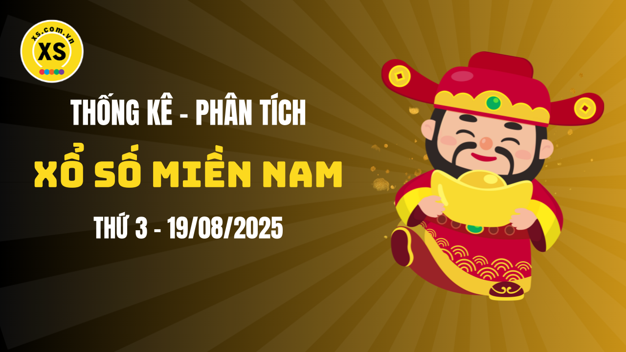 Thống kê XSMN 19/08 : Phân tích xổ số miền Nam ngày 19/8/2025