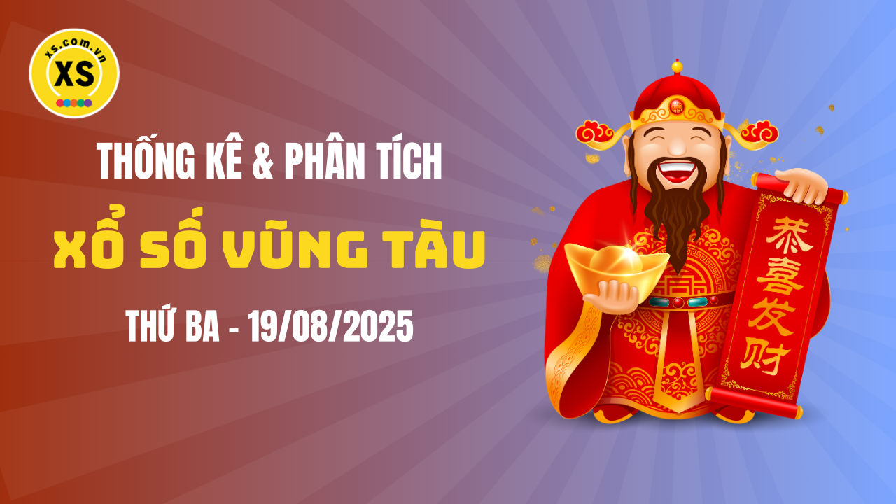 Thống kê XSVT 19/8 : Thống kê và phân tích xổ số Vũng Tàu ngày 19/8/2025