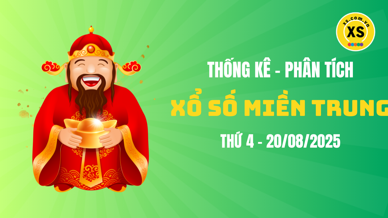 Thống kê XSMT 20/08 : Phân tích xổ số miền Trung ngày 20/8/2025