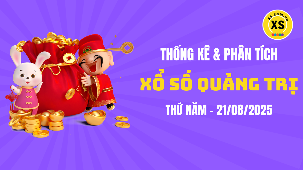 Thống kê XSQT 21/8 : Thống kê và phân tích xổ số Quảng Trị ngày 21/8/2025