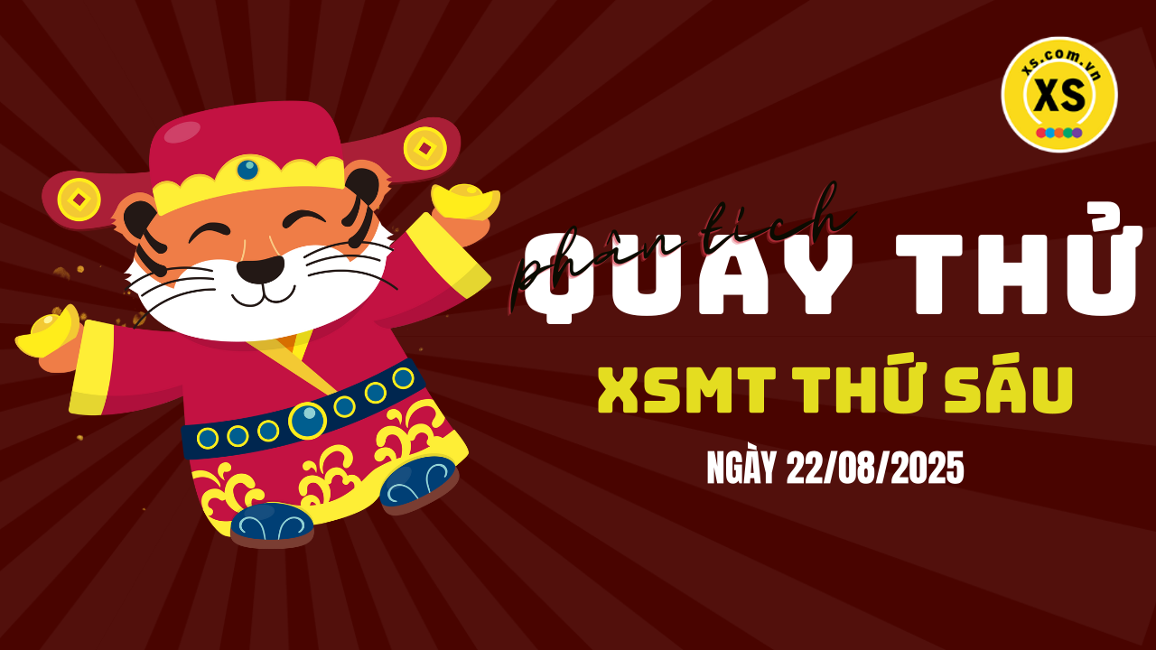 Quay thử xổ số miền Trung thứ 6 ngày 22/8/2025