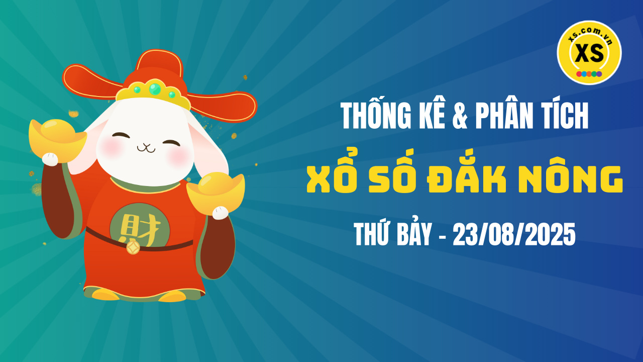 Thống kê XSDNO 23/8 : Thống kê và phân tích xổ số Đắk Nông ngày 23/8/2025