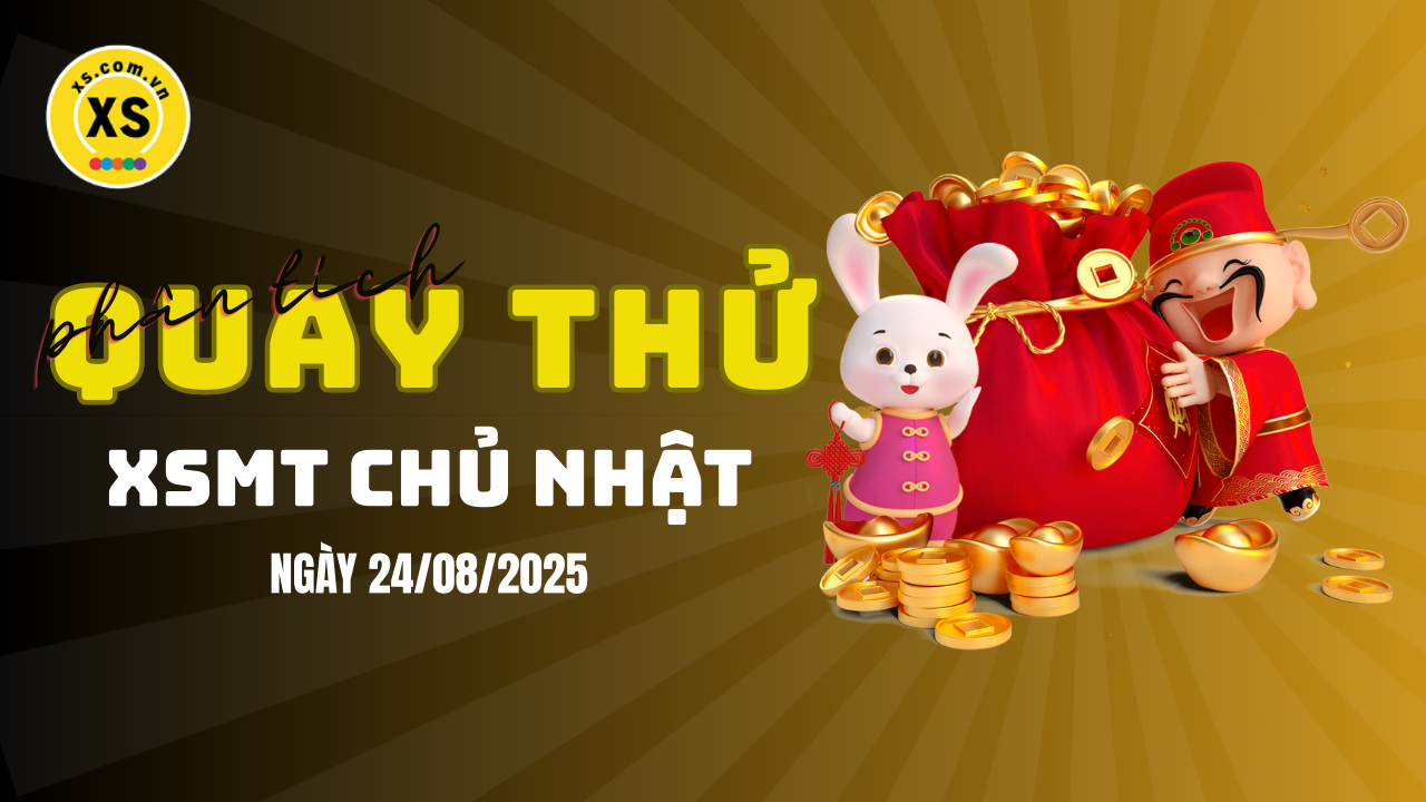 Quay thử xổ số miền Trung chủ nhật ngày 24/8/2025