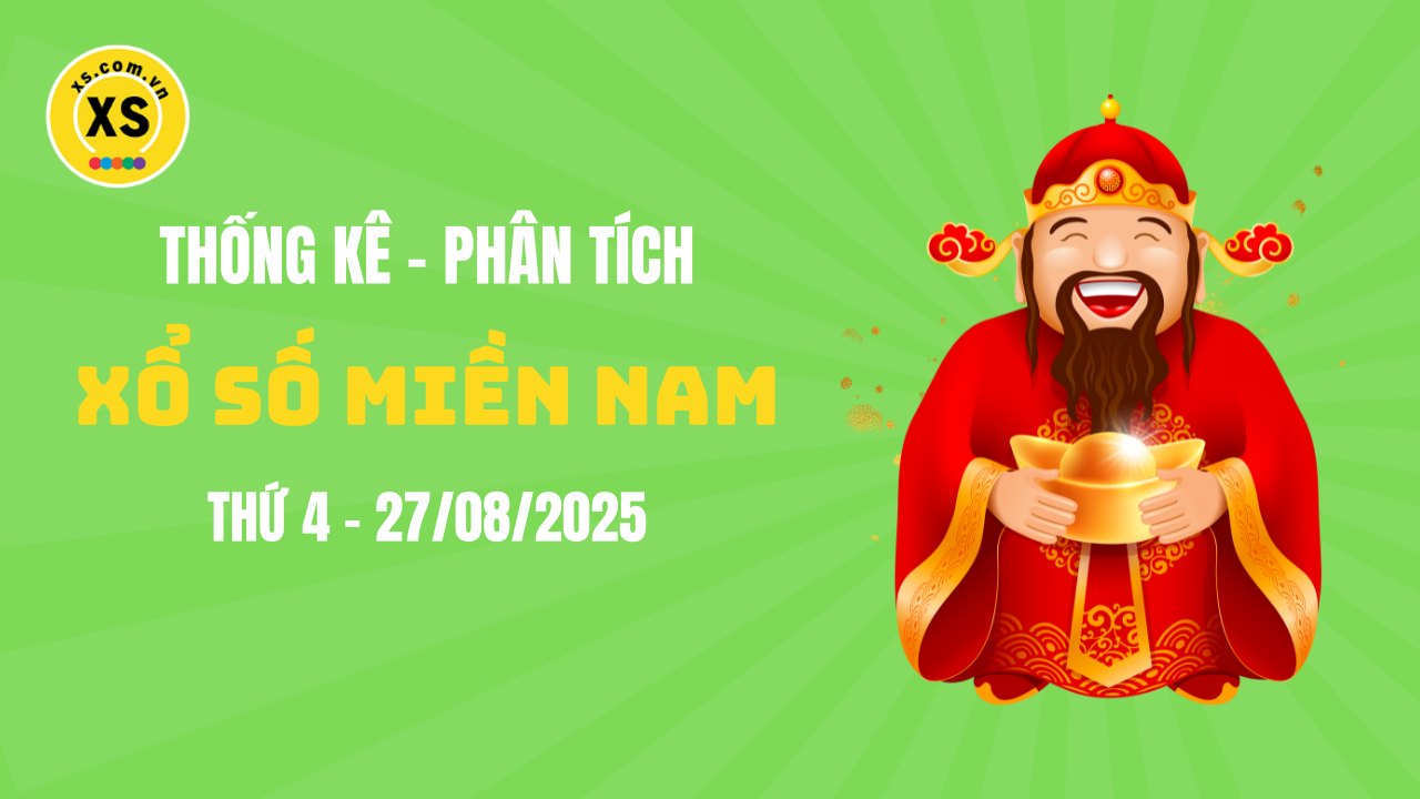 Thống kê XSMN 27/08 : Phân tích xổ số miền Nam ngày 27/8/2025