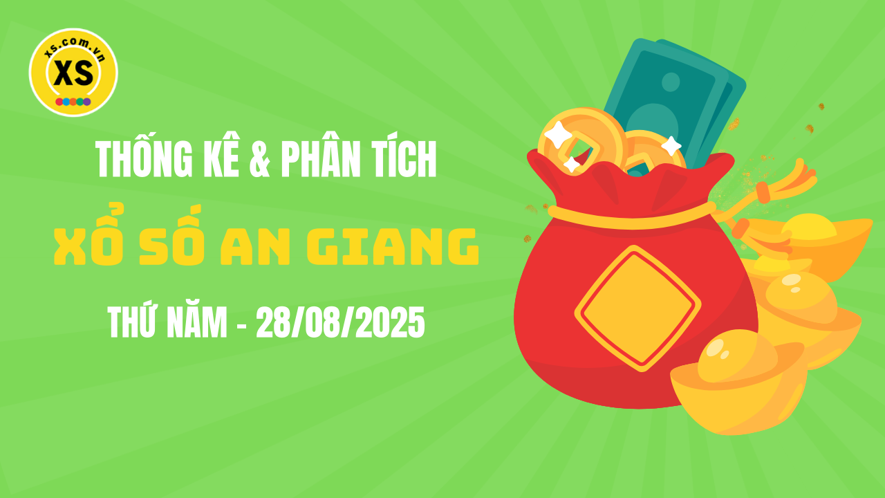 Thống kê XSAG 28/8 : Thống kê và phân tích xổ số An Giang ngày 28/8/2025