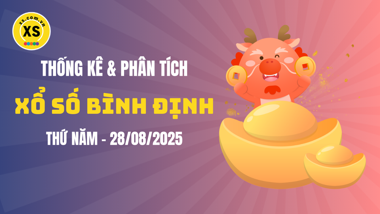 Thống kê XSBDI 28/8 : Thống kê và phân tích xổ số Bình Định ngày 28/8/2025