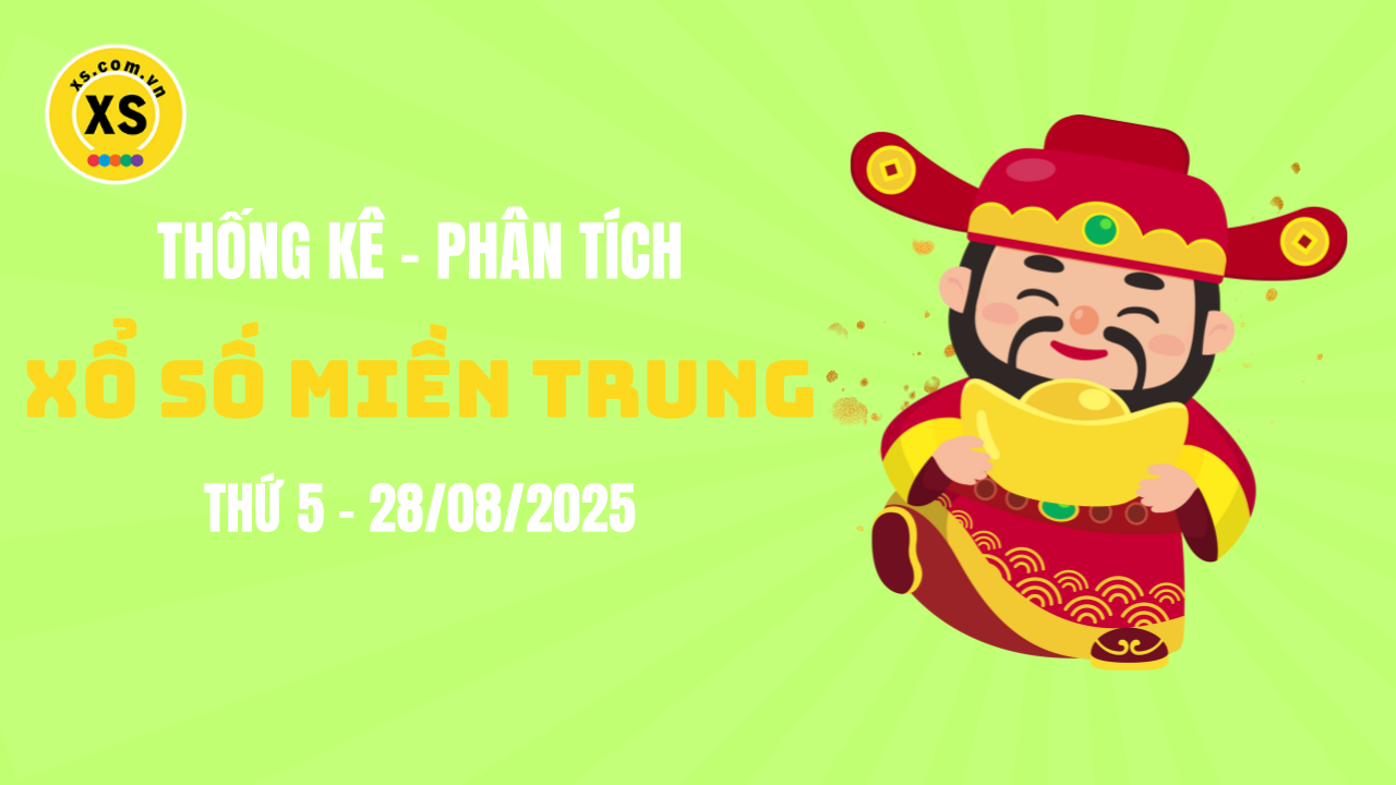 Thống kê XSMT 28/08 : Phân tích xổ số miền Trung ngày 28/8/2025