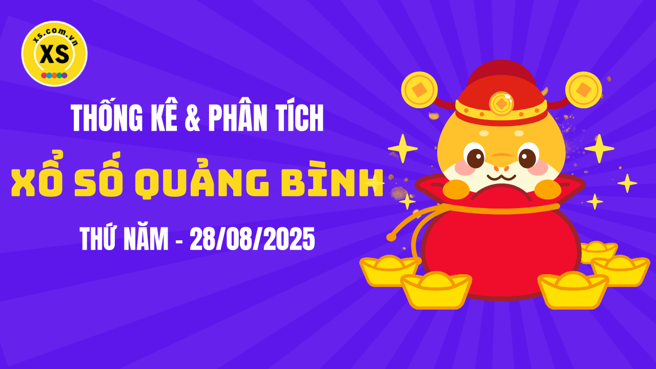 Thống kê XSQB 28/8 : Thống kê và phân tích xổ số Quảng Bình ngày 28/8/2025