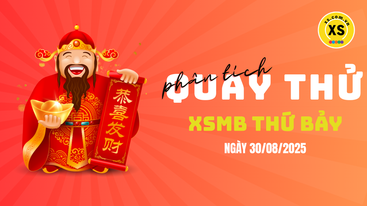 Quay thử XSMB 30/8 : Quay thử kết quả xổ số miền Bắc ngày 30/8/2025