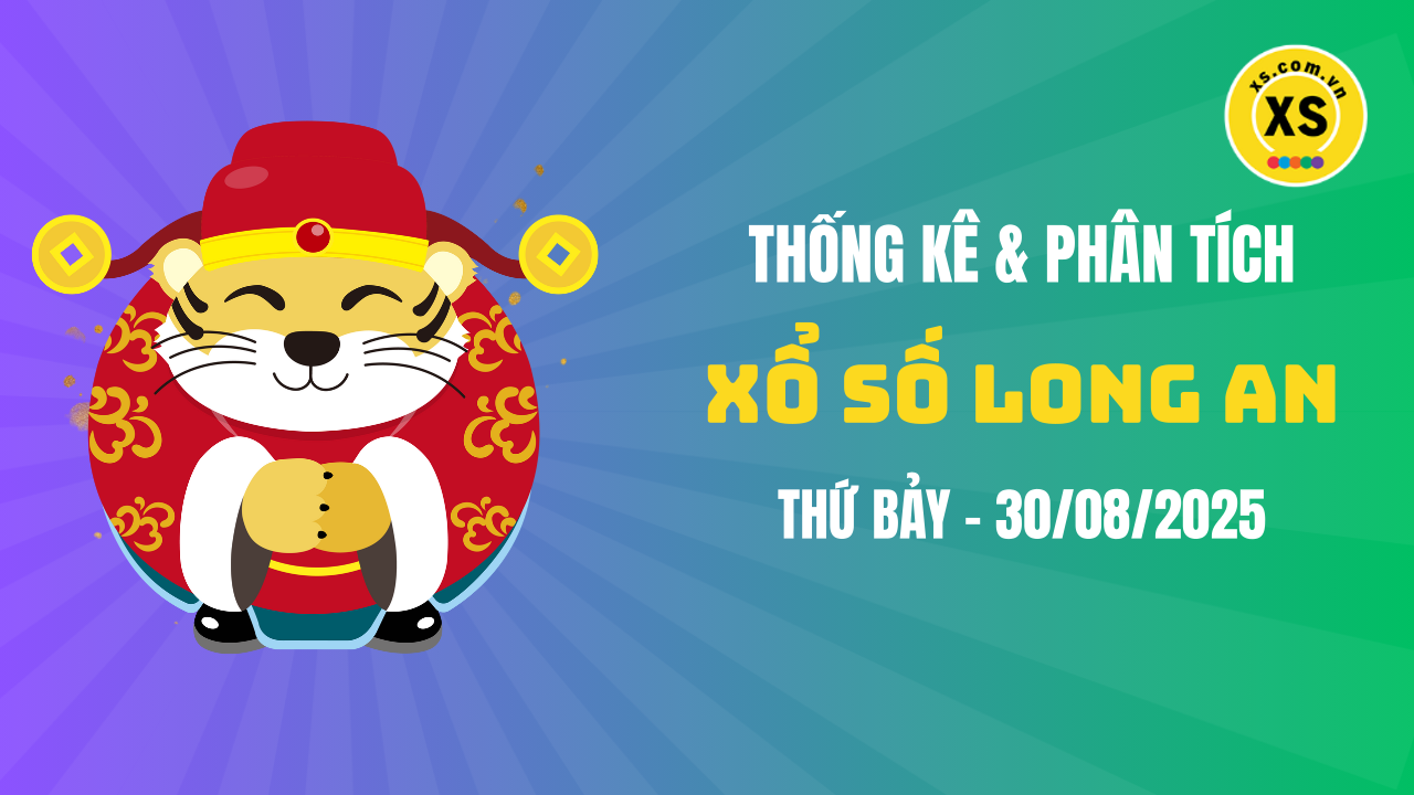 Thống kê XSLA 30/8 : Thống kê và phân tích xổ số Long An ngày 30/8/2025