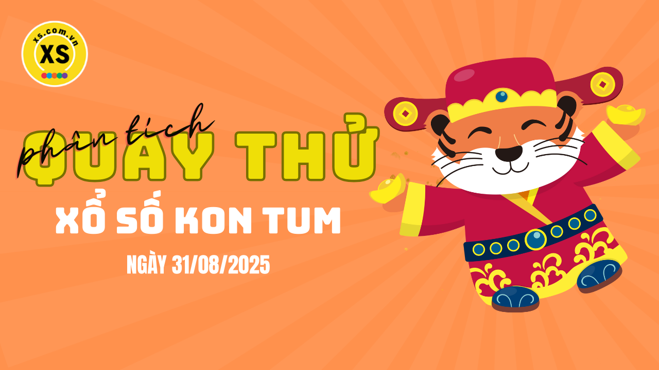 Phân tích kết quả quay thử xổ số Kon Tum 31/8/2025