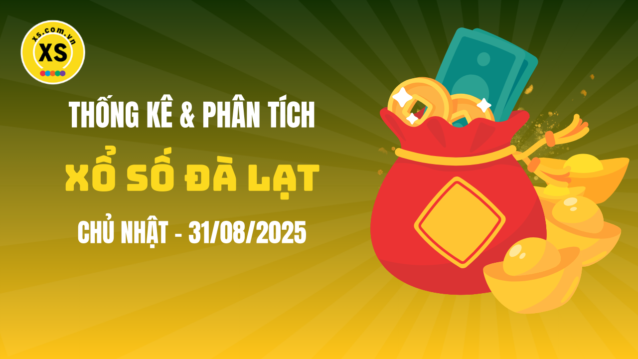 Thống kê XSDL 31/8 : Thống kê và phân tích xổ số Đà Lạt ngày 31/8/2025