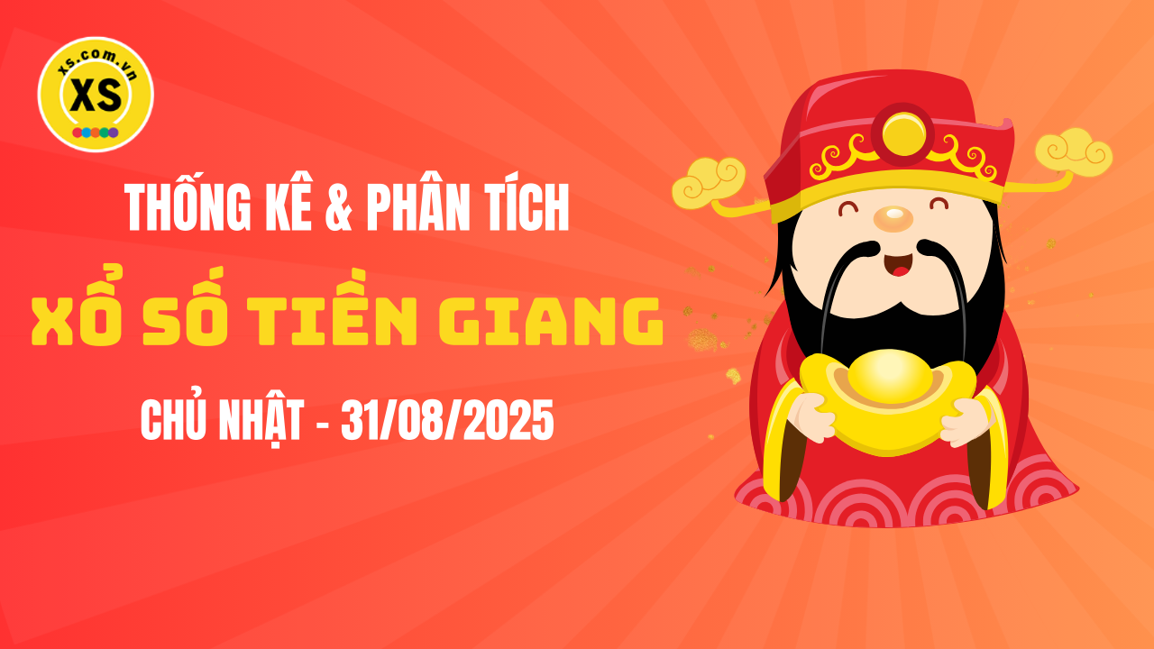 Thống kê XSTG 31/8 : Thống kê và phân tích xổ số Tiền Giang ngày 31/8/2025