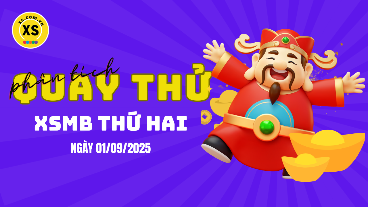 Quay thử XSMB 1/9 : Quay thử kết quả xổ số miền Bắc ngày 1/9/2025