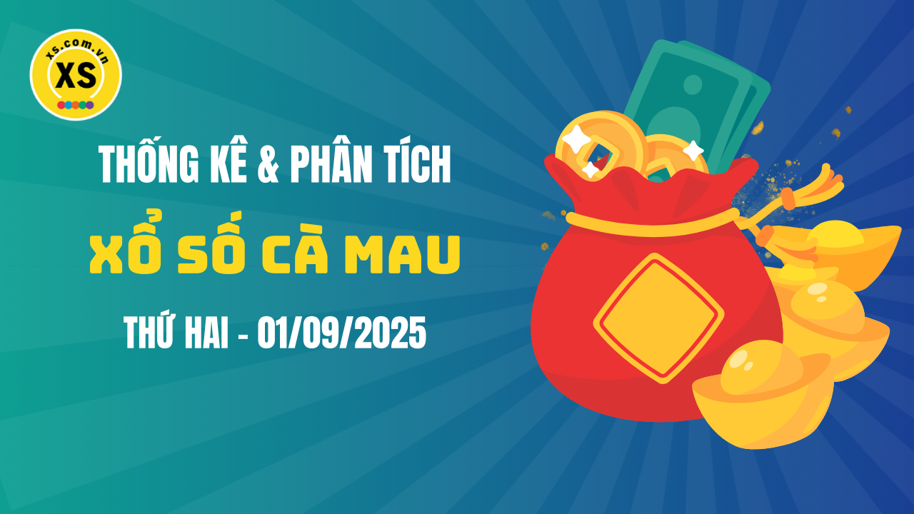 Thống kê XSCM 1/9 : Thống kê và phân tích xổ số Cà Mau ngày 1/9/2025