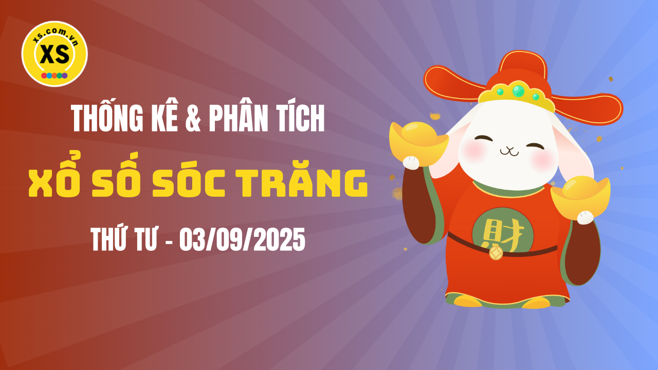 Thống kê XSST 3/9 : Thống kê và phân tích xổ số Sóc Trăng ngày 3/9/2025