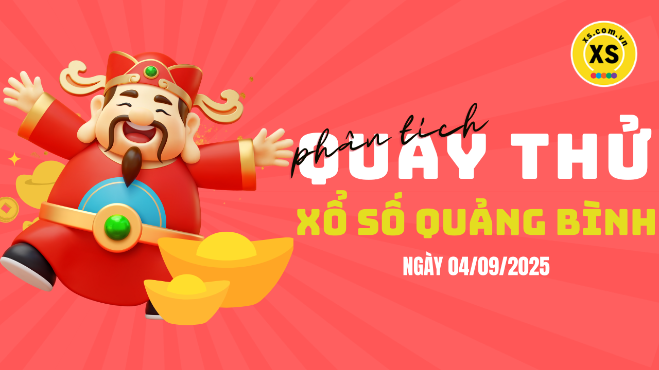 Phân tích kết quả quay thử xổ số Quảng Bình 4/9/2025