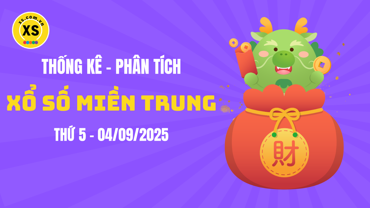 Thống kê XSMT 04/09 : Phân tích xổ số miền Trung ngày 4/9/2025