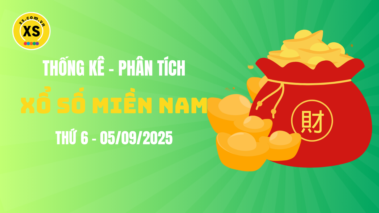 Thống kê XSMN 05/09 : Phân tích xổ số miền Nam ngày 5/9/2025