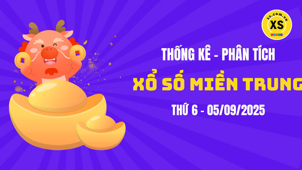 Thống kê XSMT 05/09 : Phân tích xổ số miền Trung ngày 5/9/2025