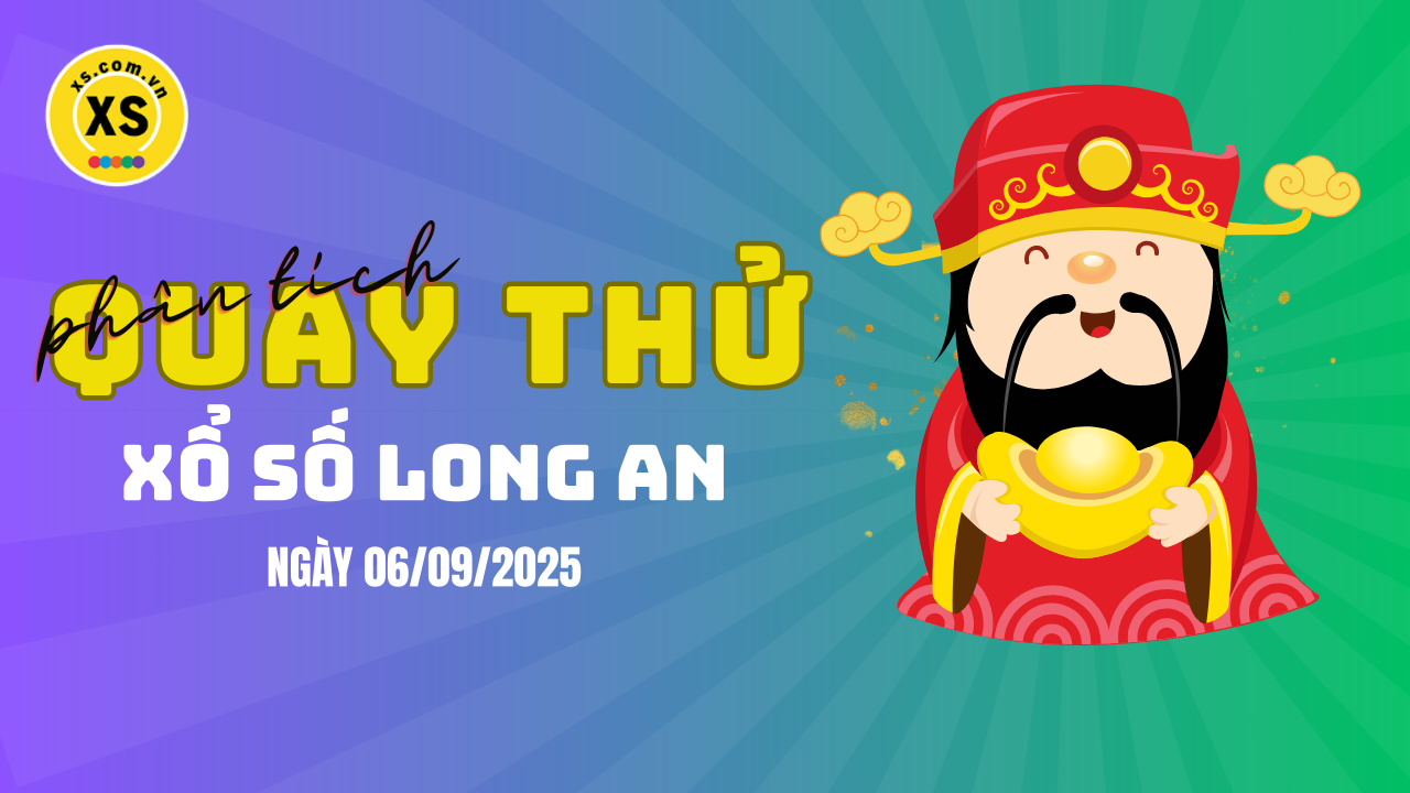Phân tích kết quả quay thử xổ số Long An 6/9/2025