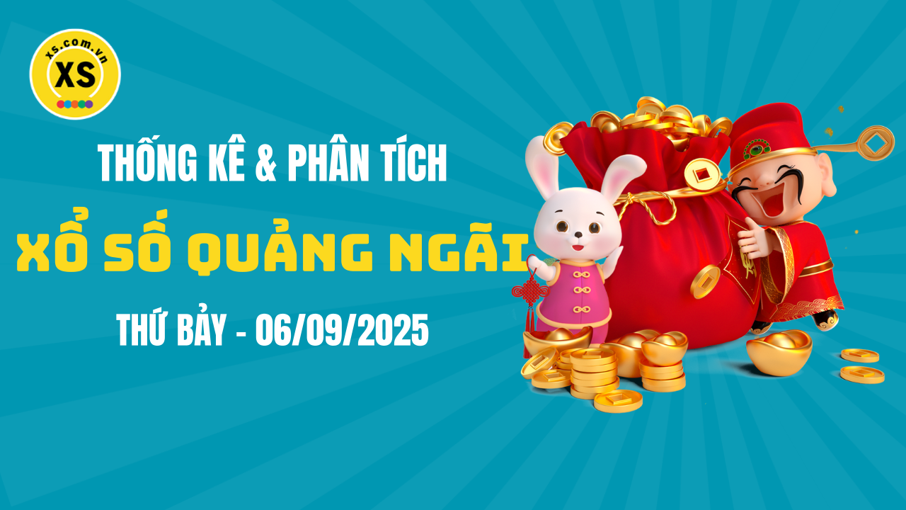 Thống kê XSQNG 6/9 : Thống kê và phân tích xổ số Quảng Ngãi ngày 6/9/2025