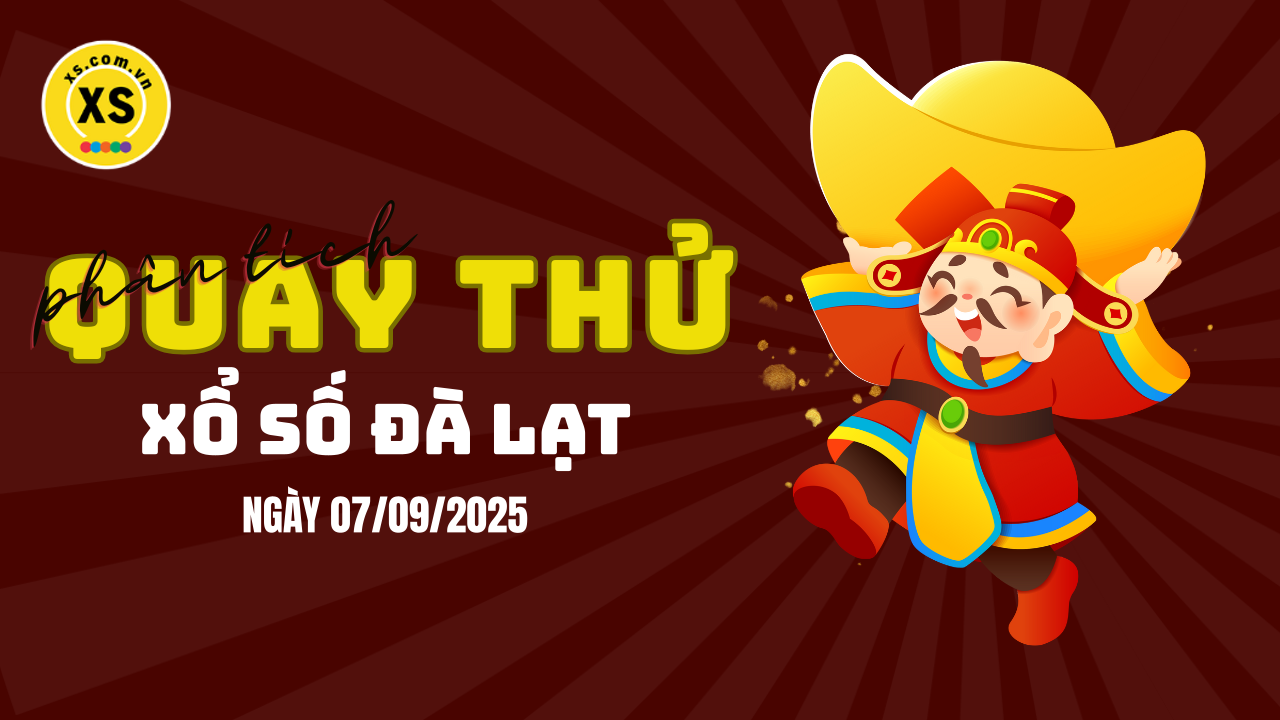 Phân tích kết quả quay thử xổ số Đà Lạt 7/9/2025