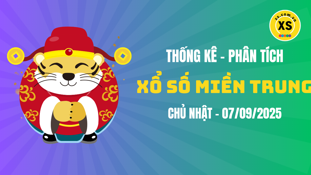 Thống kê XSMT 07/09 : Phân tích xổ số miền Trung ngày 7/9/2025