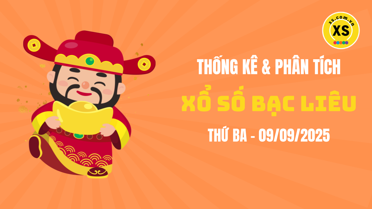 Thống kê XSBL 9/9 : Thống kê và phân tích xổ số Bạc Liêu ngày 9/9/2025